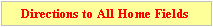 Text Box: Directions to All Home Fields